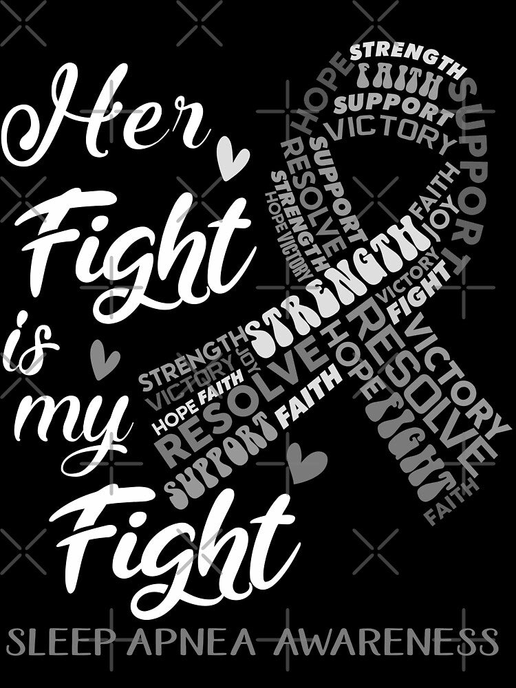 Sleep Apnea Warrior, Her Fight is my Fight Sleep Apnea Awareness by Greggwillard