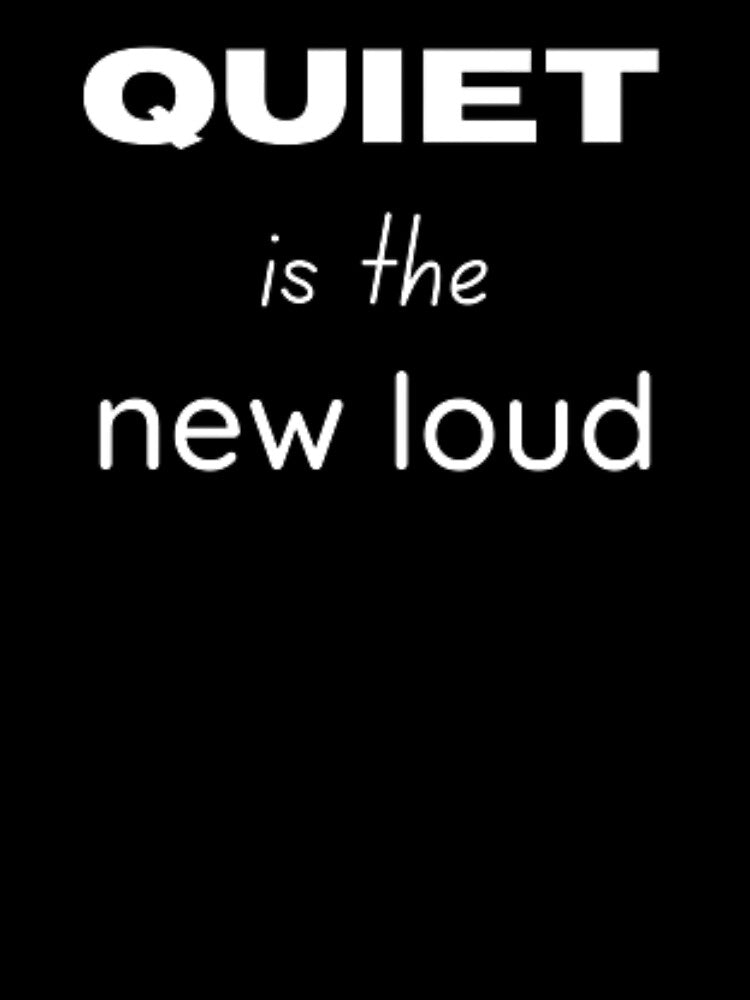 Quiet is the new loud - for an introvert, introvert by TeePassion