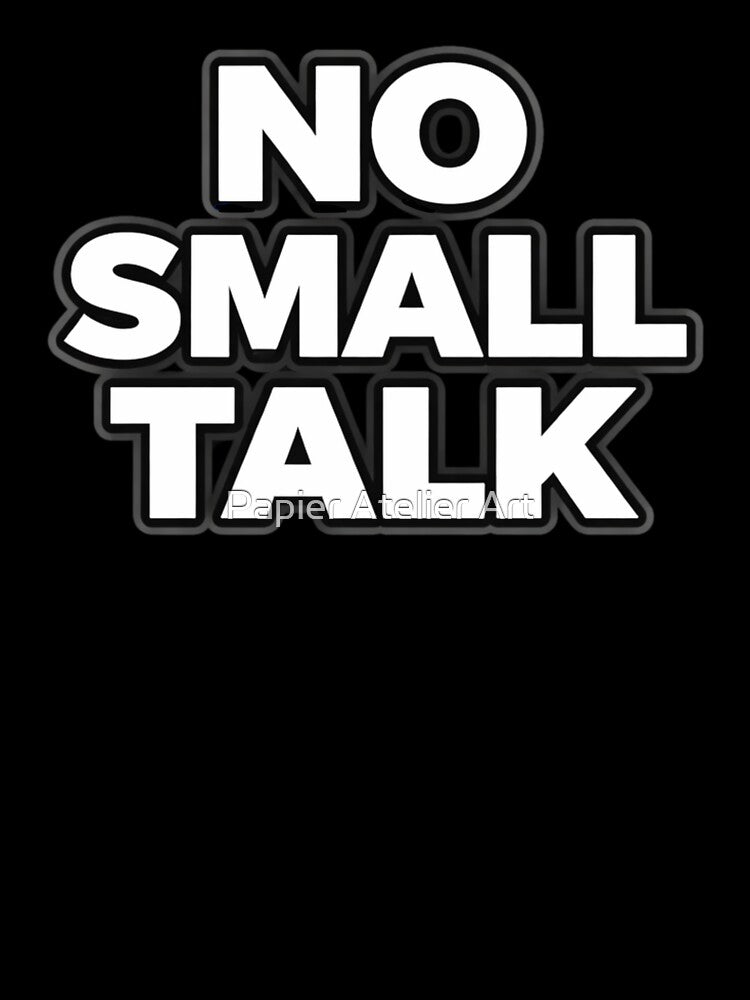 No Small Talk Introvert Humor Statement Shirt by Papier Atelier Art