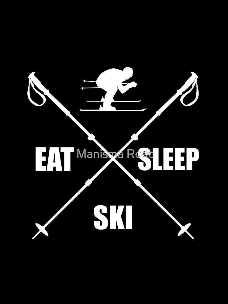 Eat Sleep Ski T-Shirt Gift For Winter Vacations by Manisma Road