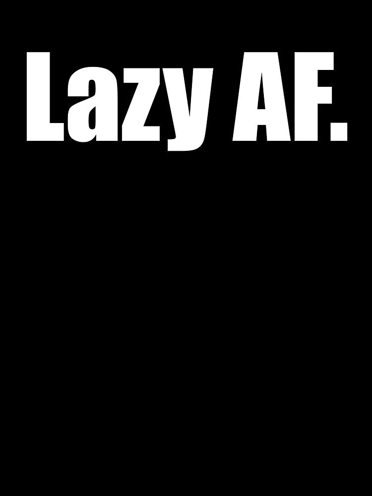Lazy AF, funny text for lazy People by Rednosestickers