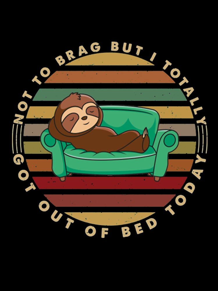 Not To Brag But I Got Out Of Bed ly by PixelsNotPens