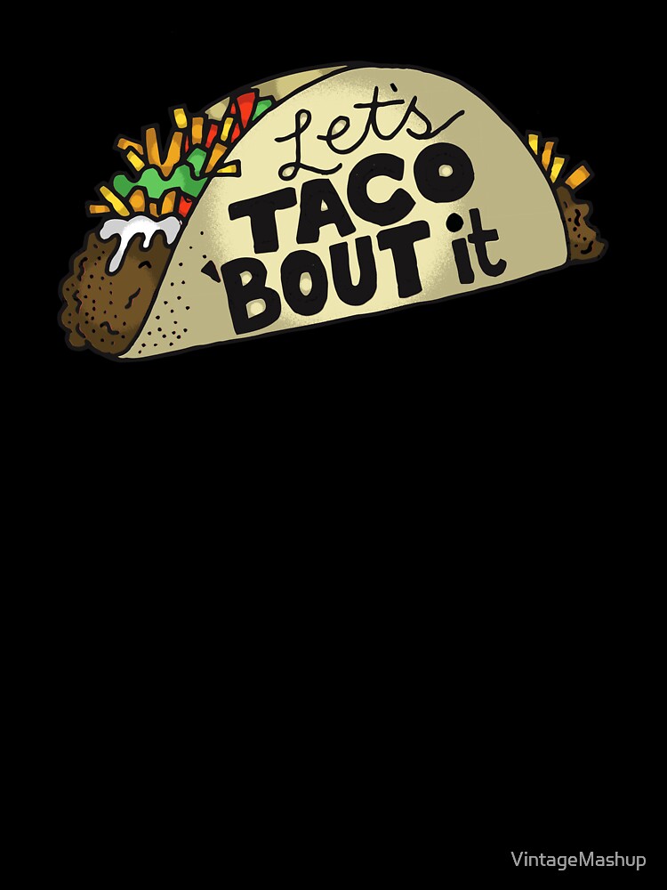 Let's Taco Bout It, Funny Taco Lover Gift by Vintagemashup