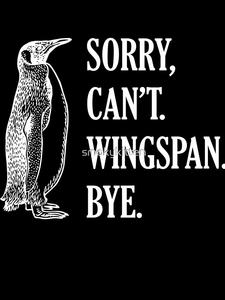 Sorry Can't Wingspan Bye Penguin (White) by smokykitten