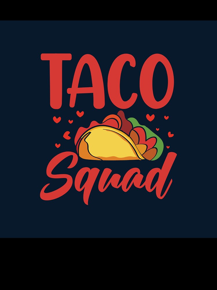 Join The Taco Squad - Taco Lovers And Food Addicts Decor and Apparel. by lduke47