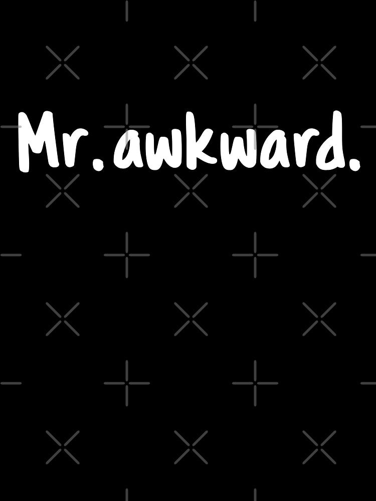 Mr awkward by 23mangoes