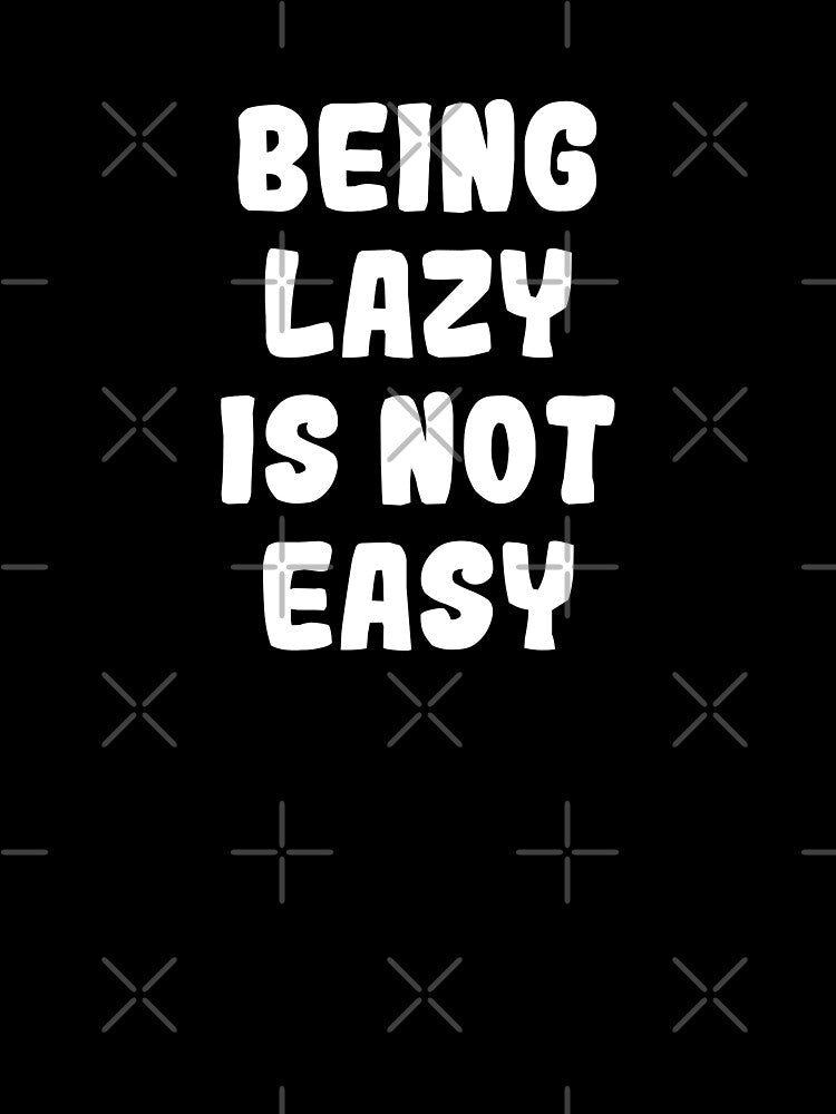 Being Lazy is not Easy by thilinank