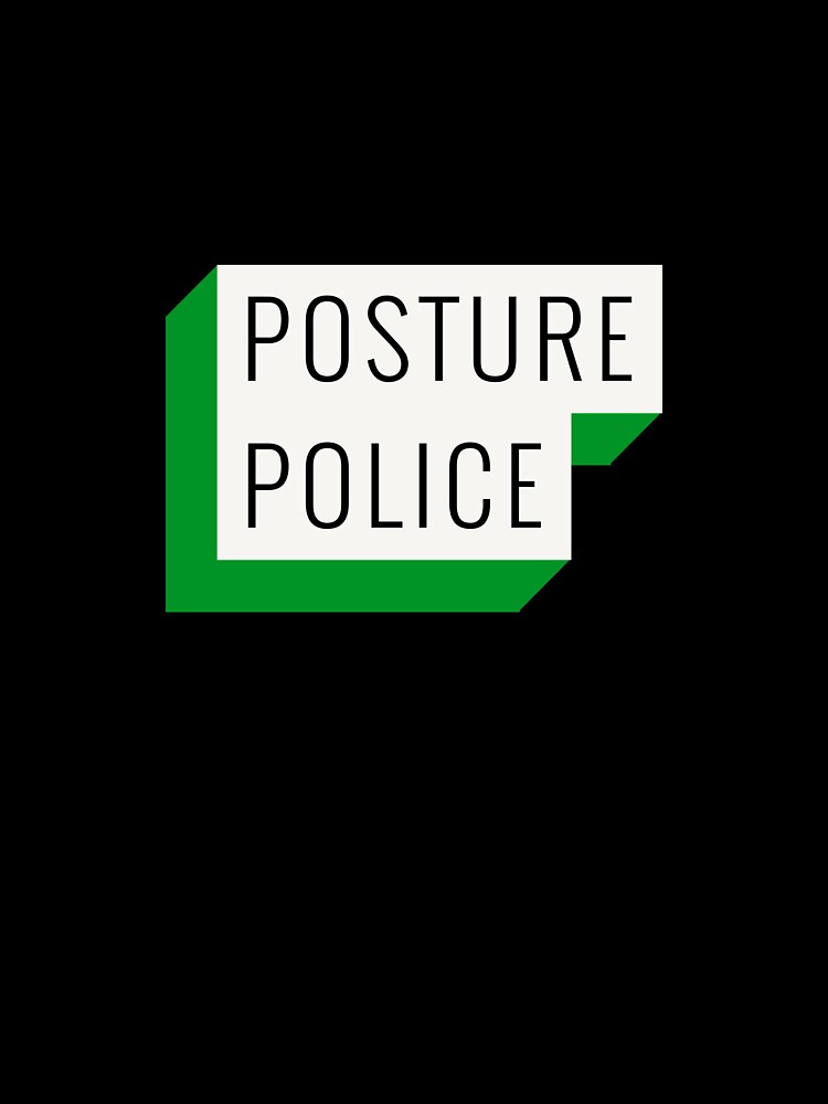 Posture Police Ergonomics T-shirt by LamountTees