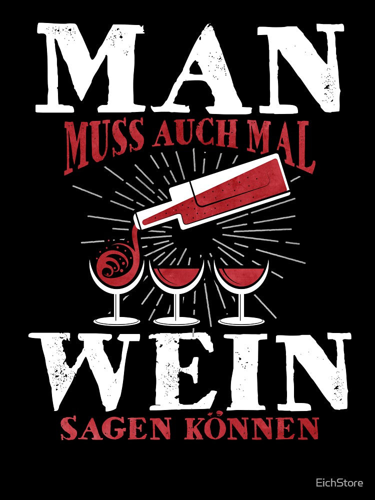 Funny Wine Saying Shirt – You Have to Be Able to Say Wine Sometimes, Drinking Humor Tee, German Funny Quote, Party Shirt by EichStore