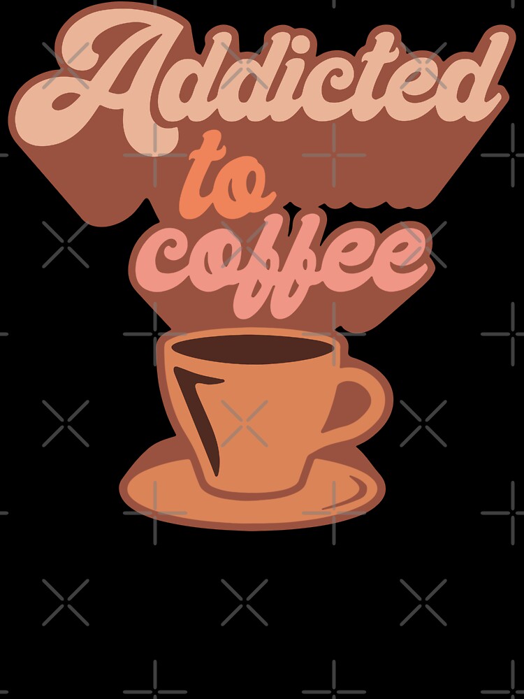 Addicted to Coffee - Retro by printify