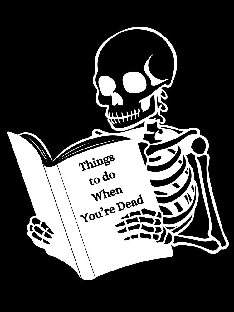 Things to do When You're Dead by BubonicCowboy