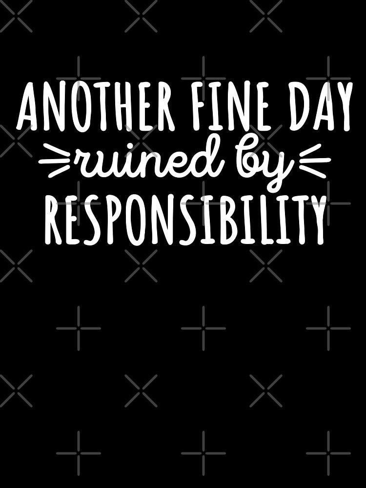 Another fine day ruined by responsibility by 23mangoes