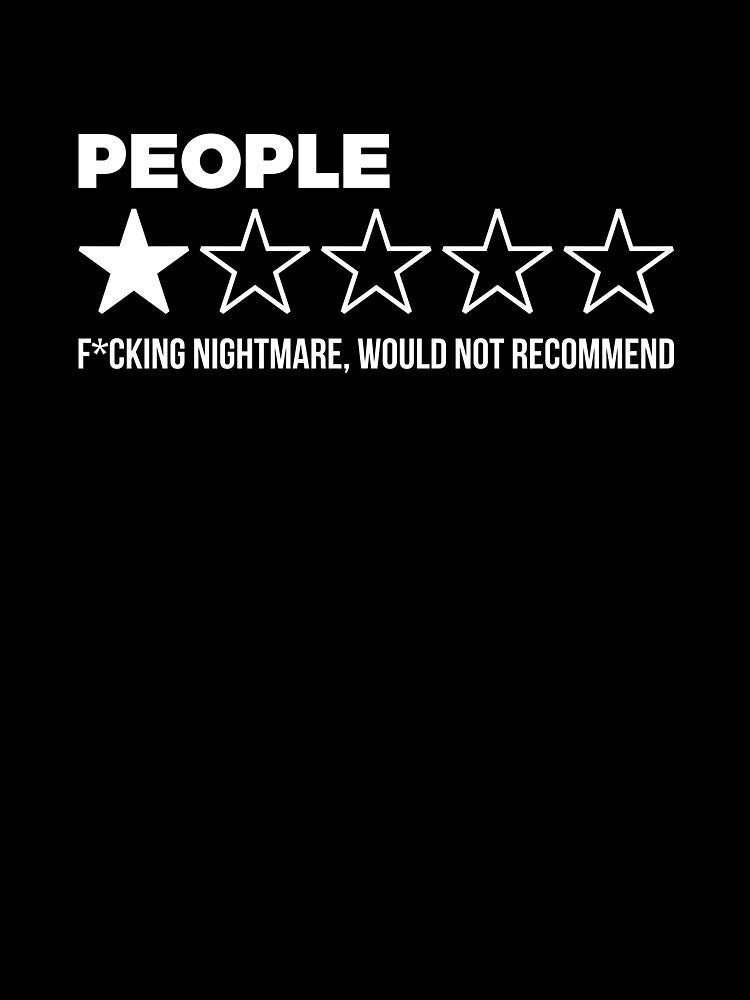 People, One Star, Fucking Nightmare, Would Not Recommend Sarcastic by RedYolk