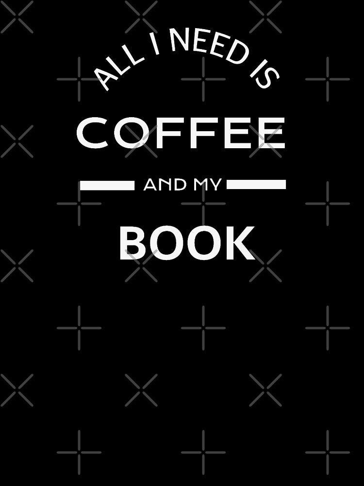 All I need is Coffee and my book - BG by ActRightToday