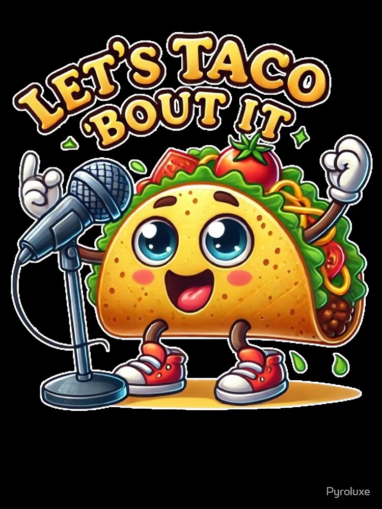 Let’s Taco ‘Bout It - Screaming Taco Character by Pyroluxe