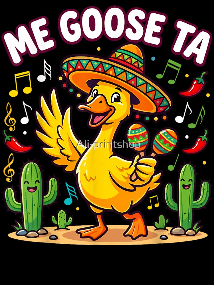 Me Goose Ta Funny Spanish Goose Pun Mexican by Ali-printshop
