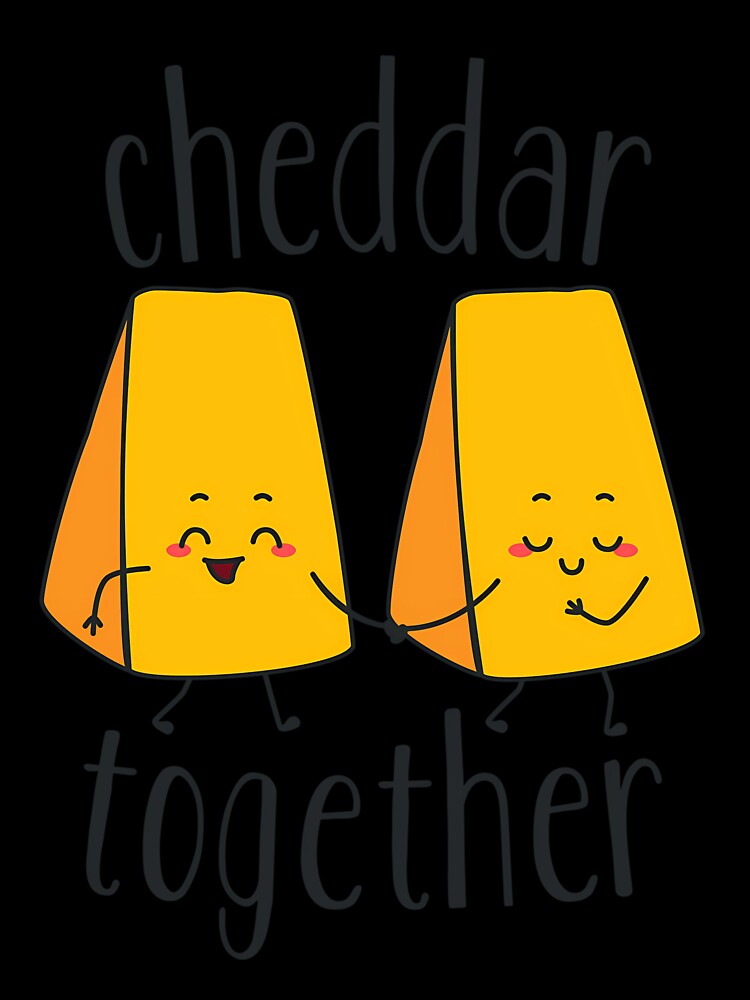 Cheddar Together Food Pun by dkntrowjh2