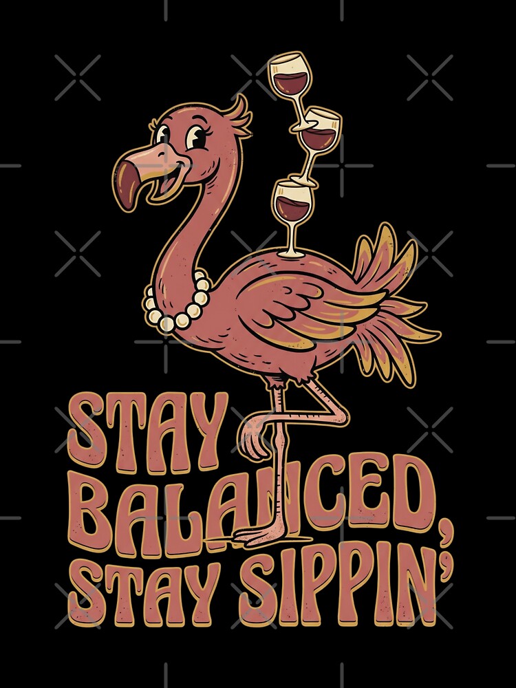 Stay Balanced Stay Sippin Flamingo Wine Tee by JaphstarCreatives