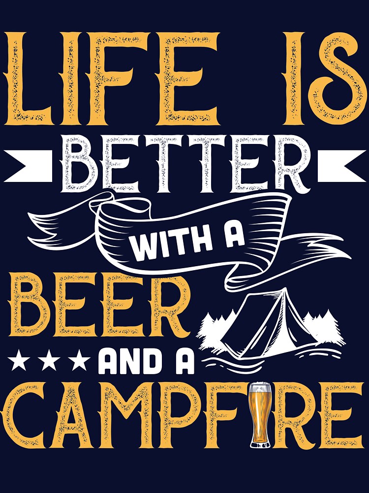 Camping Life is Better with Beer and Campfire by mmos
