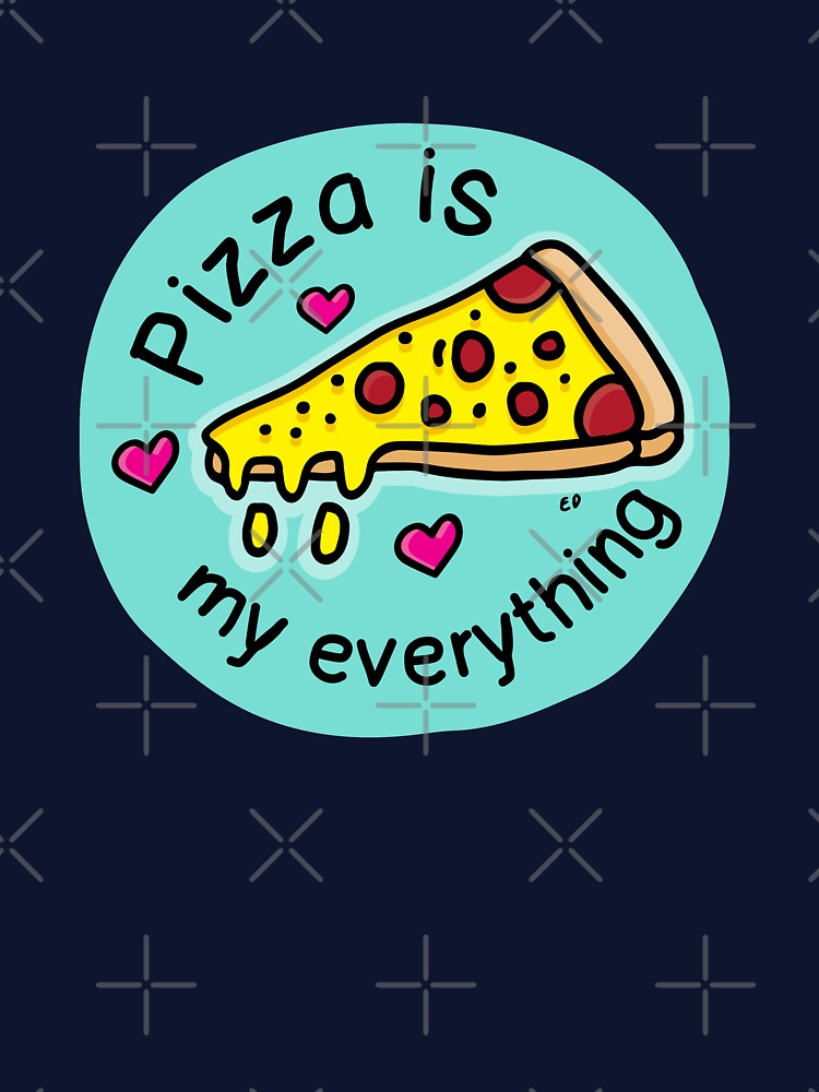 Pizza is my everything by happysketchy