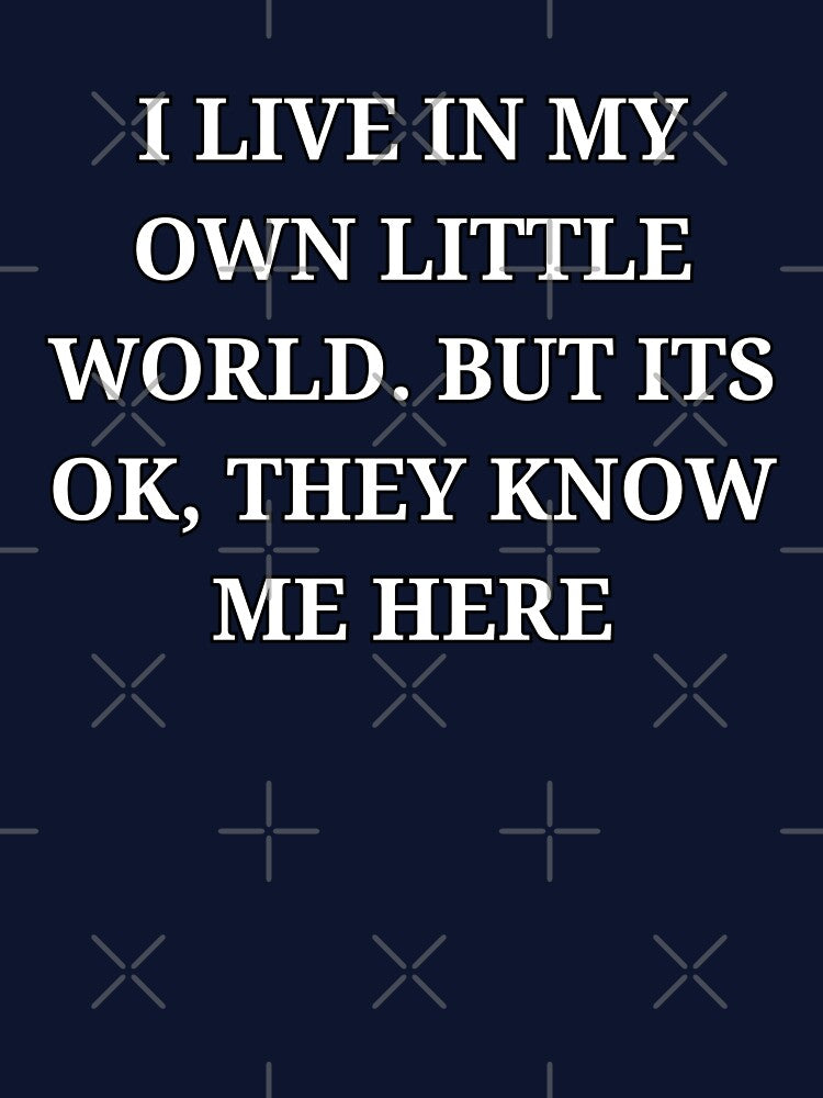 Minimalist I Live in My Own Little World Funny Sarcastic Quote by LuxeGraphix