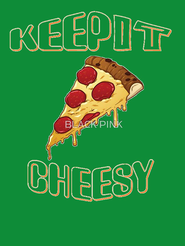 Cheese Pizza. by BLACK PINK