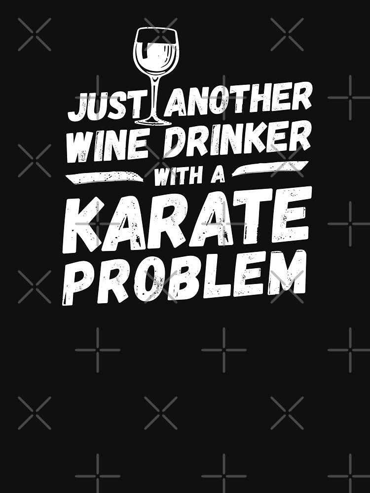 Just another wine drinker with a karate problem, wine drinker, karate by rattob