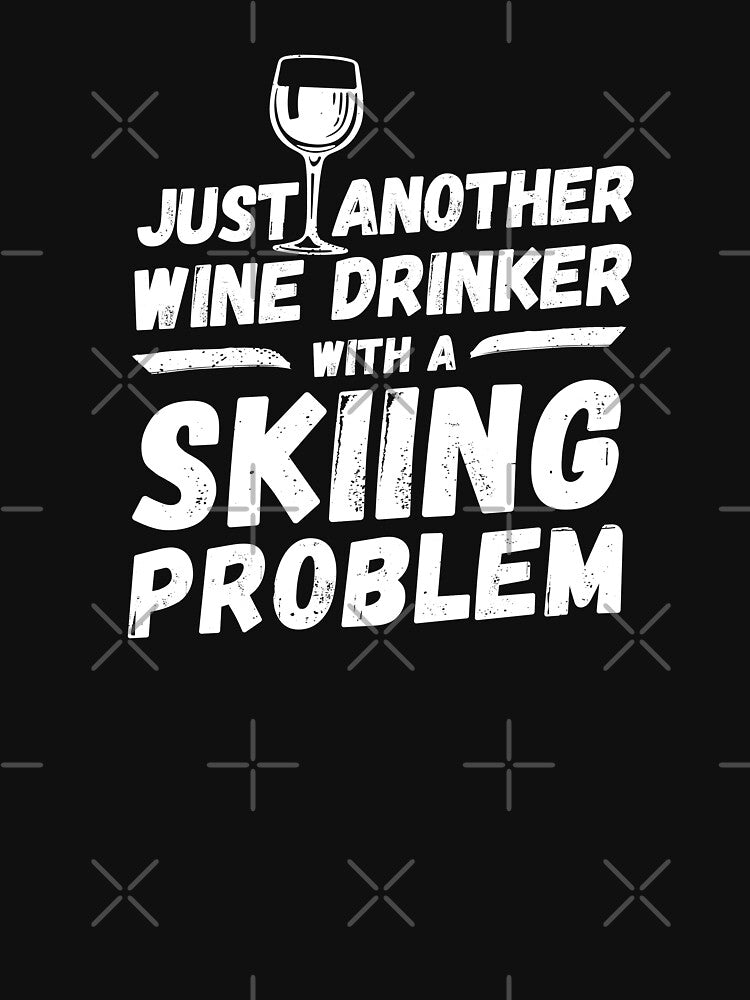 Just another wine drinker with a skiing problem, wine drinker, skiing by rattob