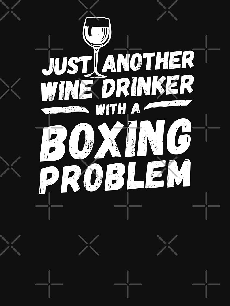 Just another wine drinker with a boxing problem, wine drinker, boxing by rattob