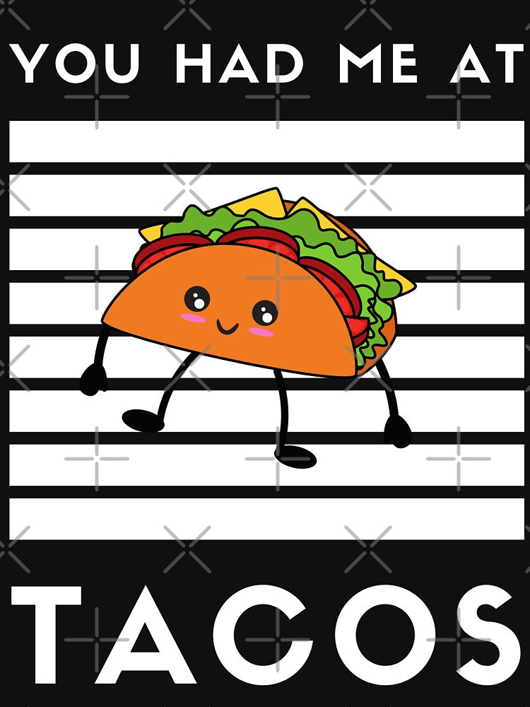 Funny You Had Me at Tacos with cute Cartoon Taco by WOW TeesAndThings