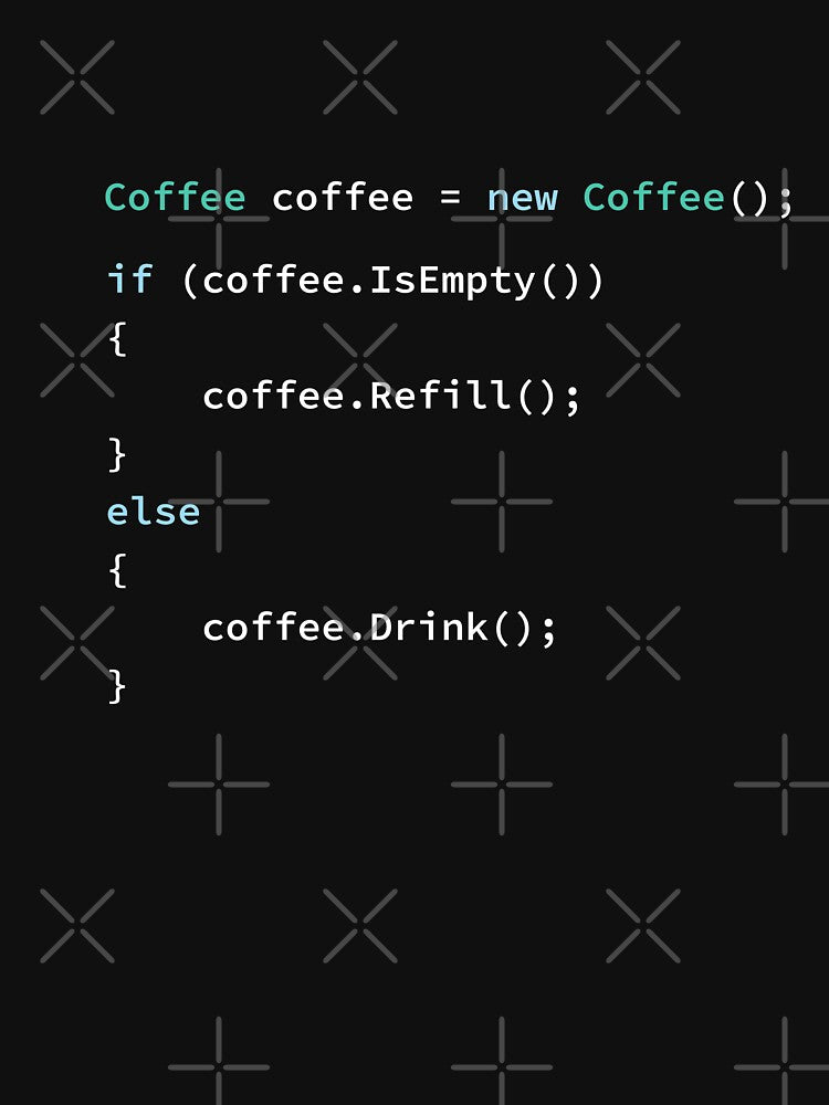 If Coffee Is Empty Refill, else Drink in C# Programming Language, Programmer, Source Code, Software Engineer, Computer Science, Programming Humor, Dark by Max-Wear