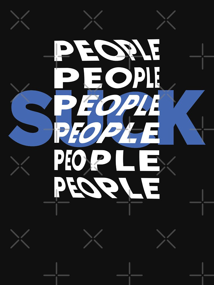 People Suck |  unmotivated negative quote by Magic Mango