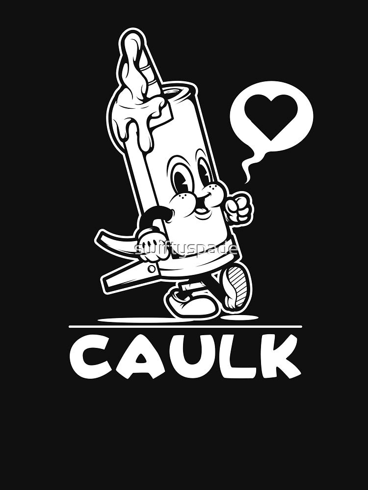 I Love Caulk TShirt Construction Funny Dad Handyman Joke by swiftyspade