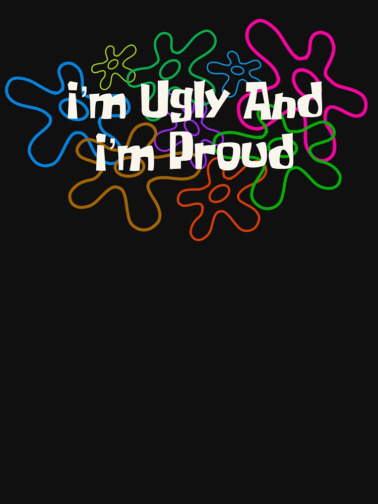 Im Ugly and Im proud by FontBubble