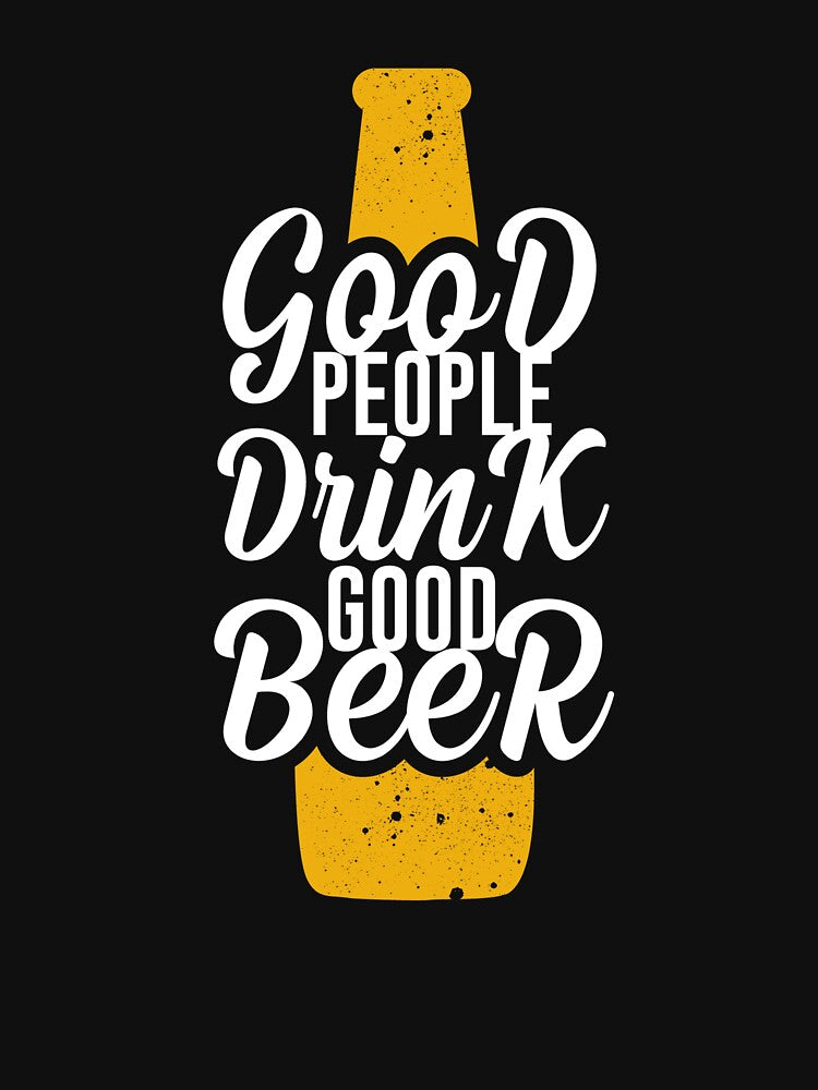 Good Beer - Beer Nation - Life is Brew Tiful - Just Drink It - Beer Break - Native Drunk Beer is made by men wine by god - Beer Lover - Beer Fanatic - Beer is Life by mellinnshirts
