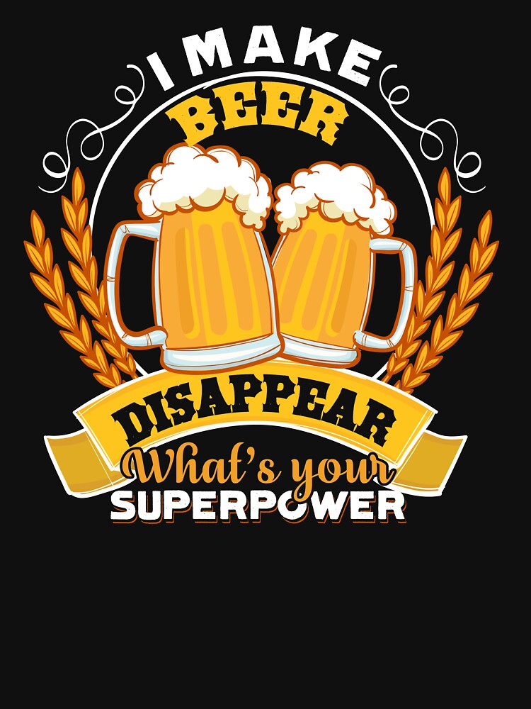 Beer Brewing - I Make Beer Disappear by UnknownArtistt