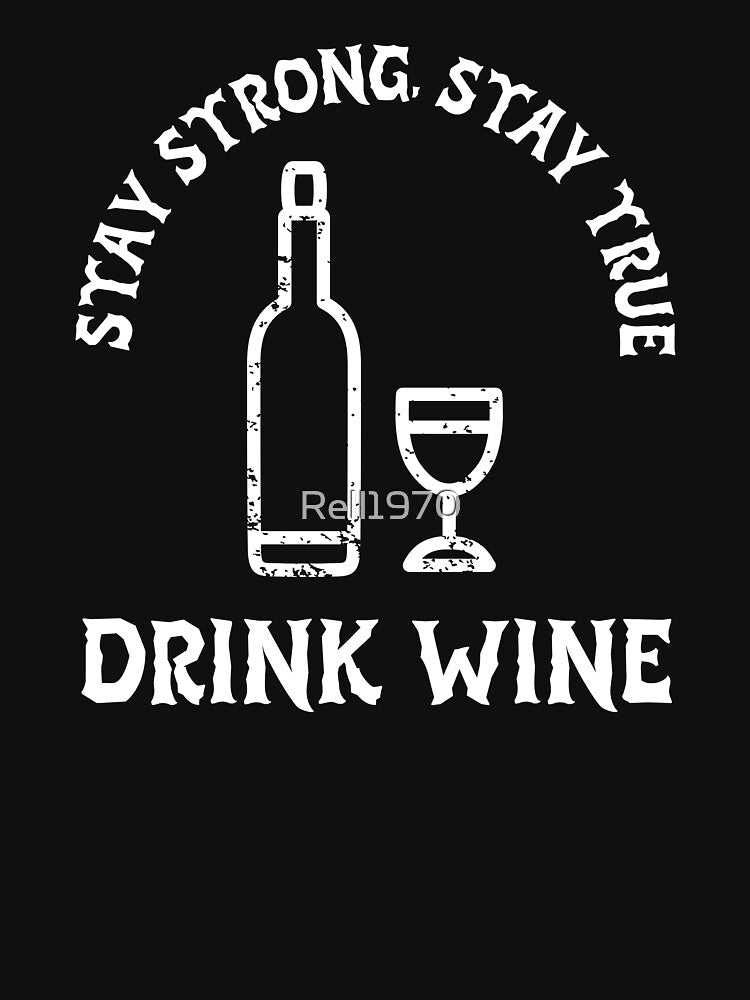 Stay Strong. Stay True. Drink Winke by Rell1970