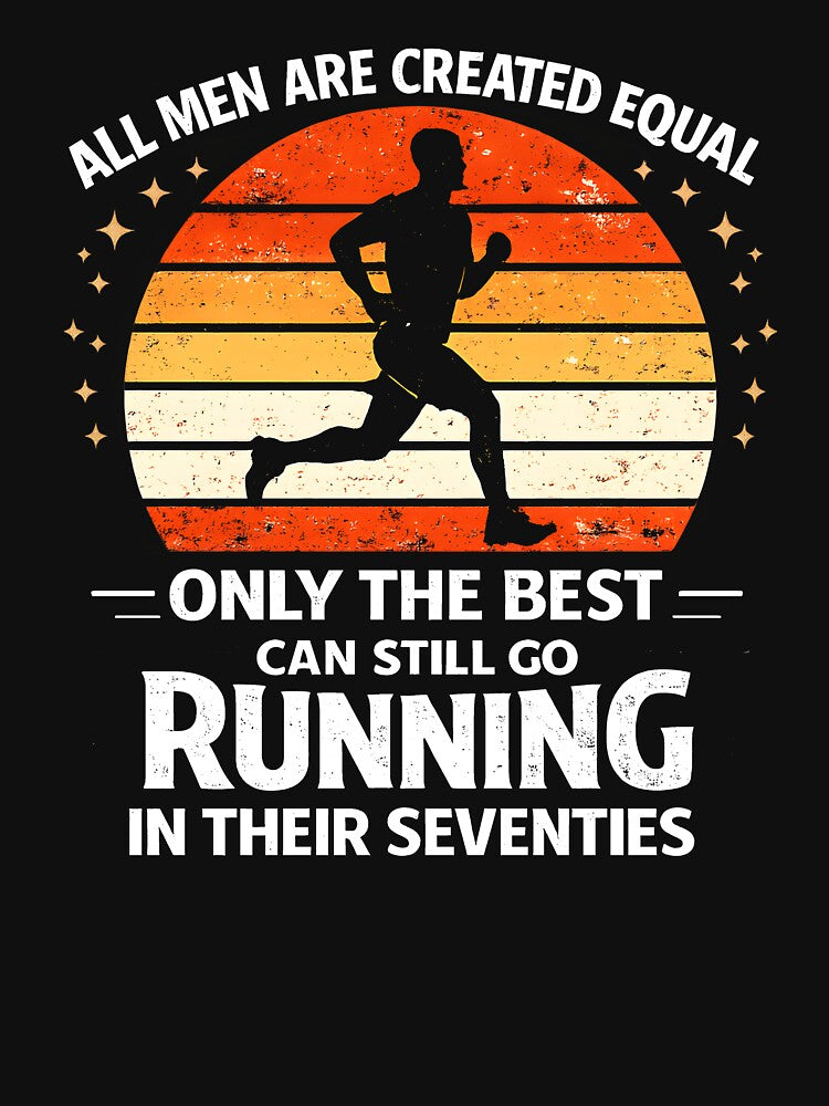 All Men Are Created Equal Only The Best Can Still Go Running by JODYSMORGAN