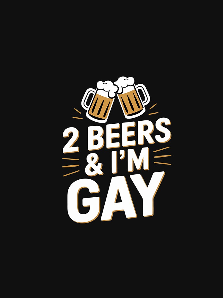 2 Beers & I'm Gay Beer Drinking Quote Sayings LGBTQ by BeetleMalon