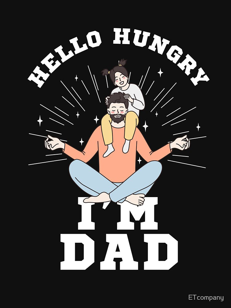 Hello Hungry I’m Dad T-Shirt – Funny Dad Humor Tee by ETcompany