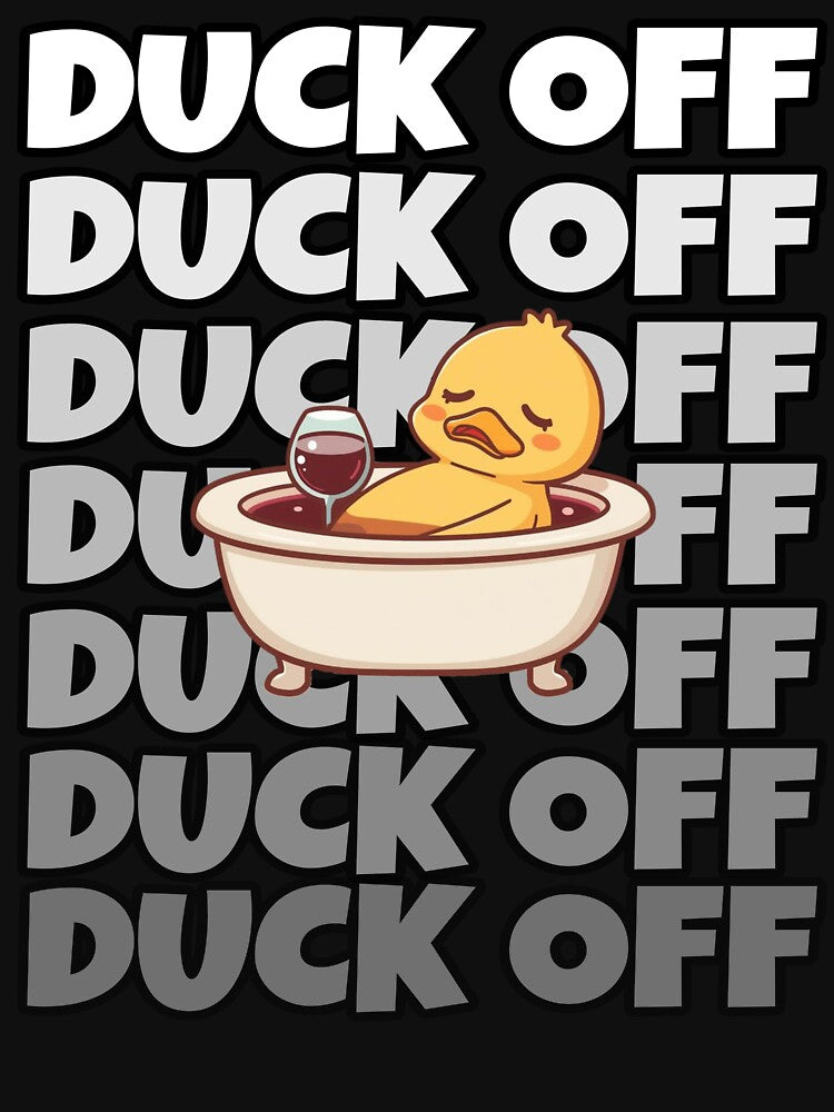 Duck Off Funny Wine Duck T-Shirt Sassy Duck Gift by TwistedComicLab