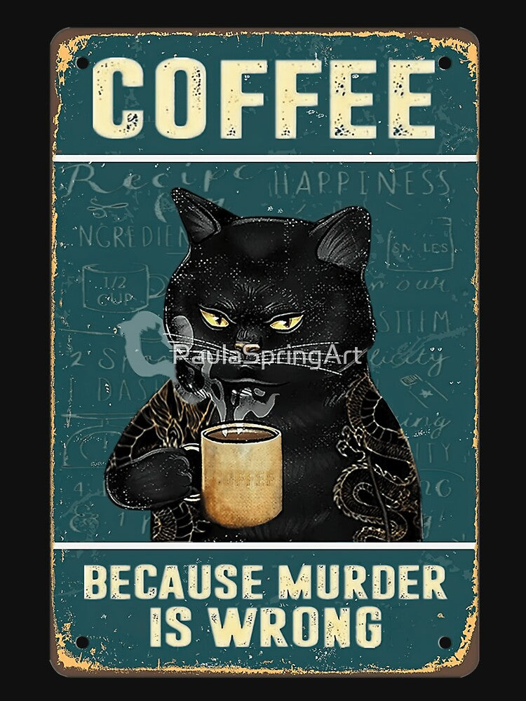 Coffee Because Murder Is Wrong - Black Cat Coffee Because Murder Is Wrong by PaulaSpringArt