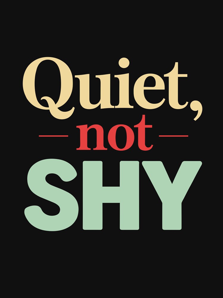 Quiet, not shy (Introvert Quote) by Visoeshop