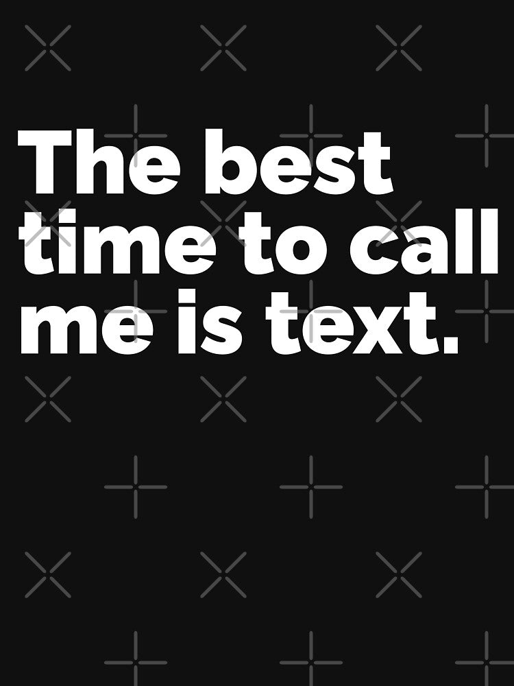 The best time to call me is text by 23mangoes