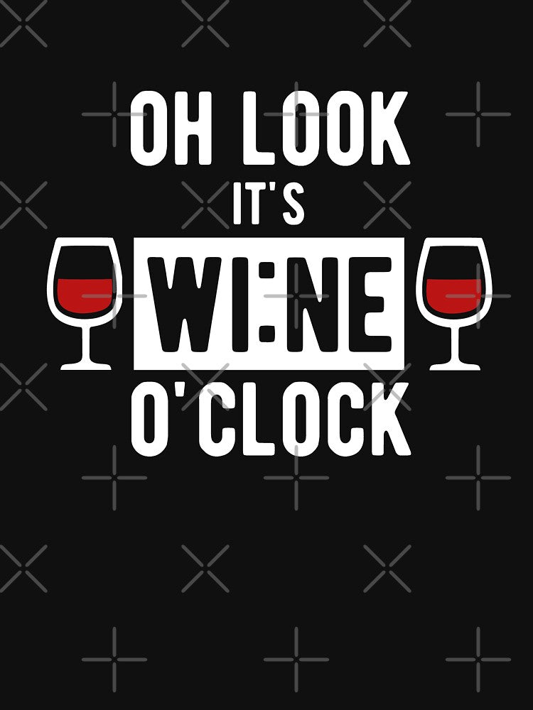Oh look it's wine o'clock by goodtogotees