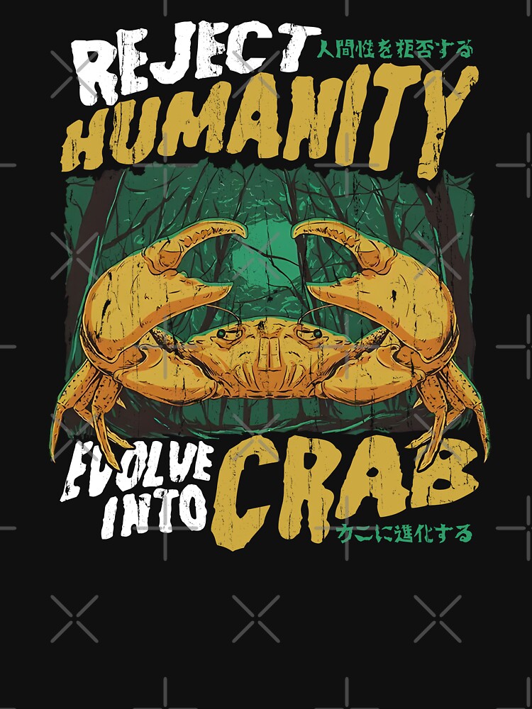 Reject Humanity Crab by Artsyclick