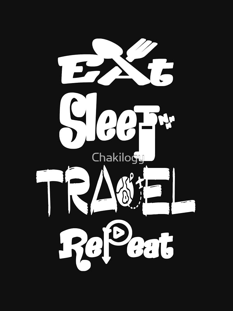 Eat sleep travel repeat,V999. by Chakilogy