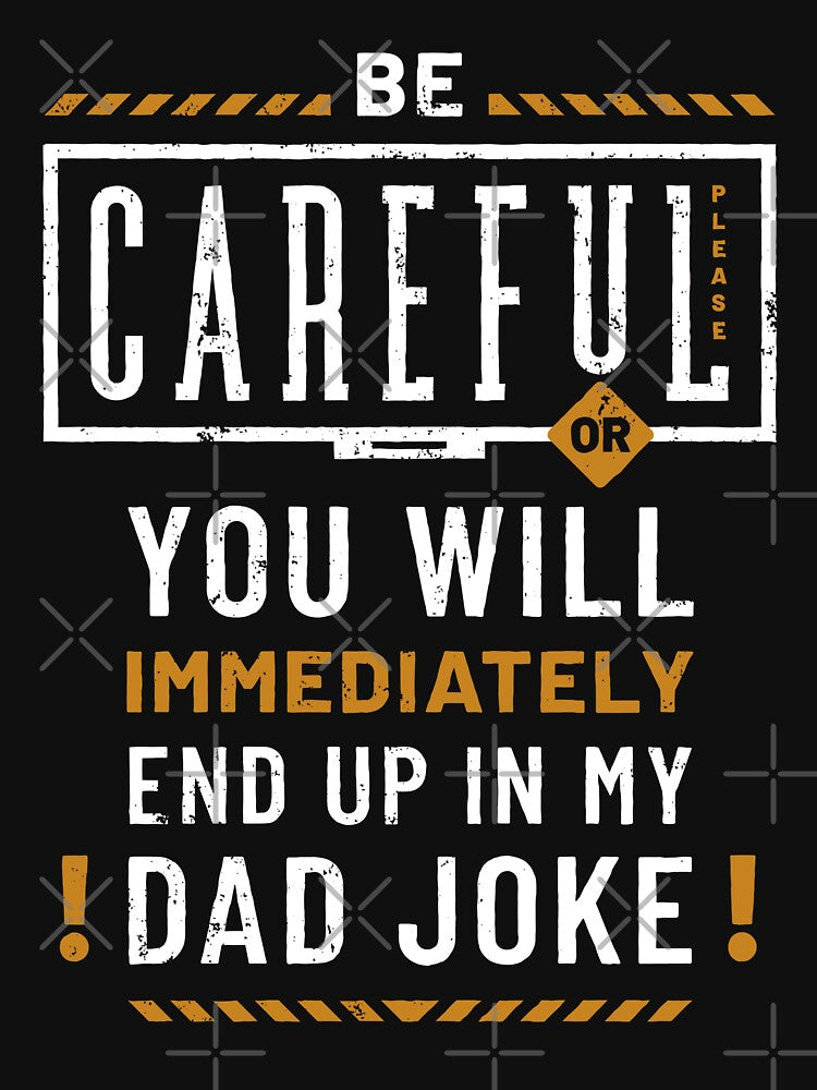 Careful Dad Joke Funny by Geek Updated