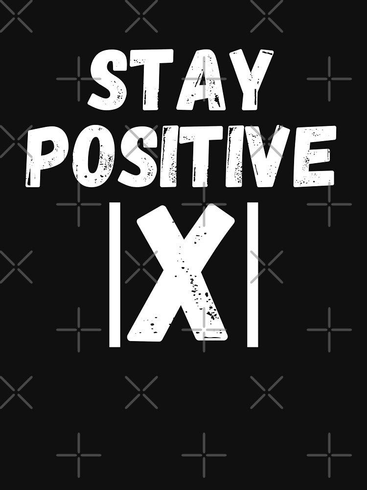 Stay Positive |X| - Math, Motivation, Inspiration, Mental by MohitJain1109