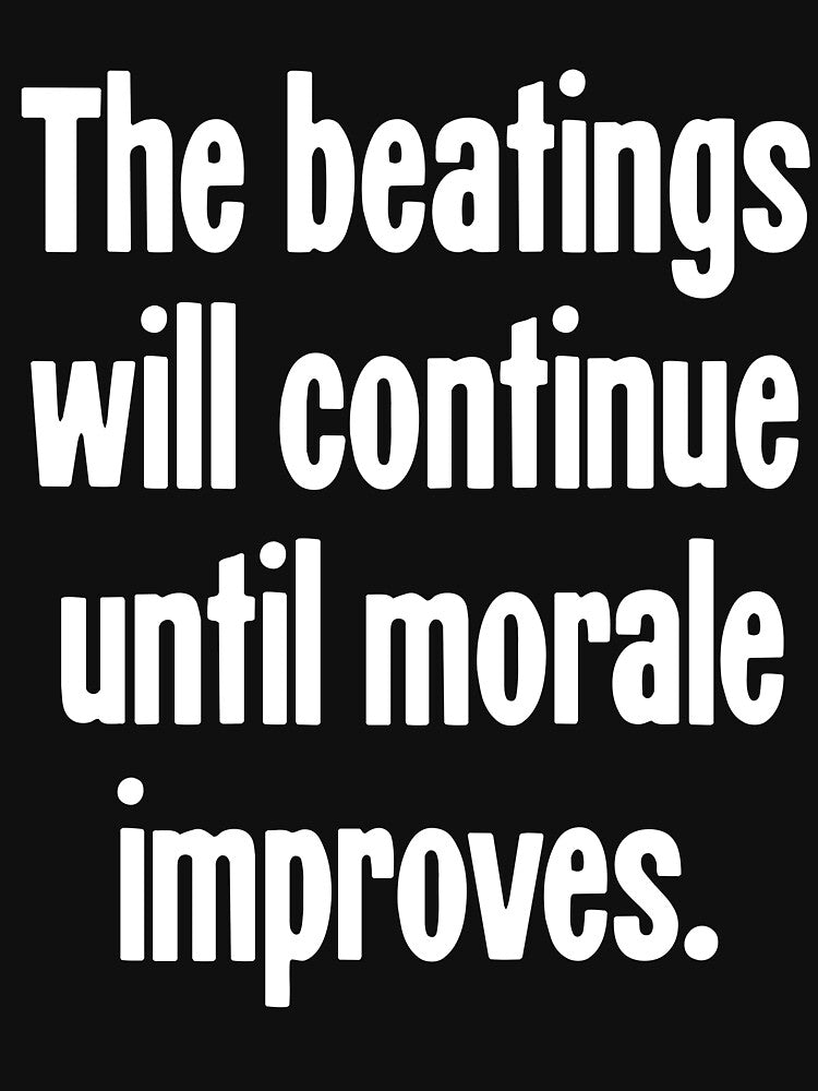 The Beatings Will Continue Until Morale Improves by Good-Looking Corpse